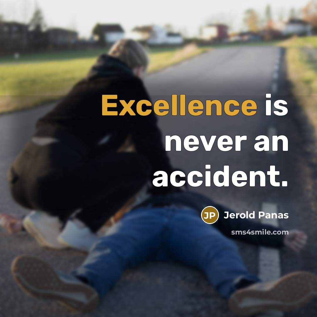 “Excellence is never an accident.…” quote by Jerold Panas