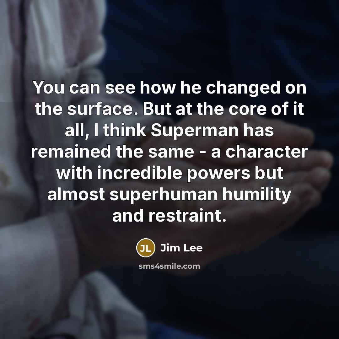 “You can see how he changed on the surface. But…” quote by Jim Lee