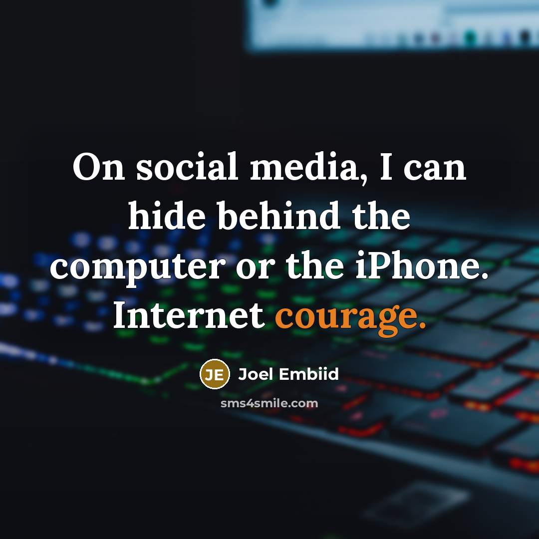 “On social media, I can hide behind the computer or…” quote by Joel Embiid
