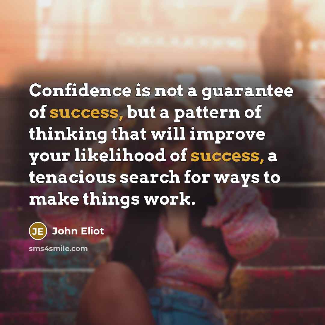 “Confidence is not a guarantee of success, but a pattern…” quote by John Eliot