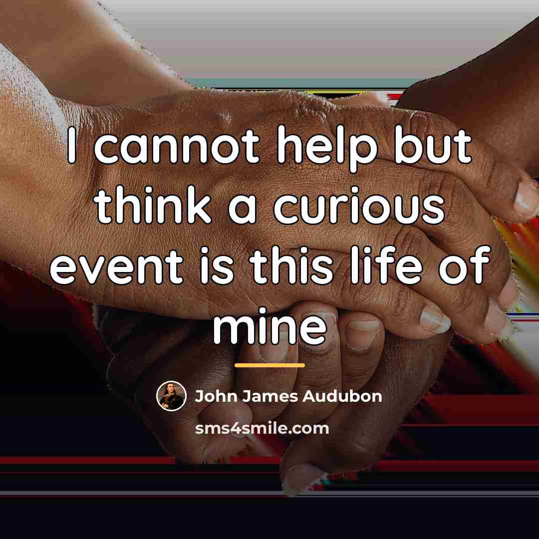 “I cannot help but think a curious event is this…” quote by John James Audubon