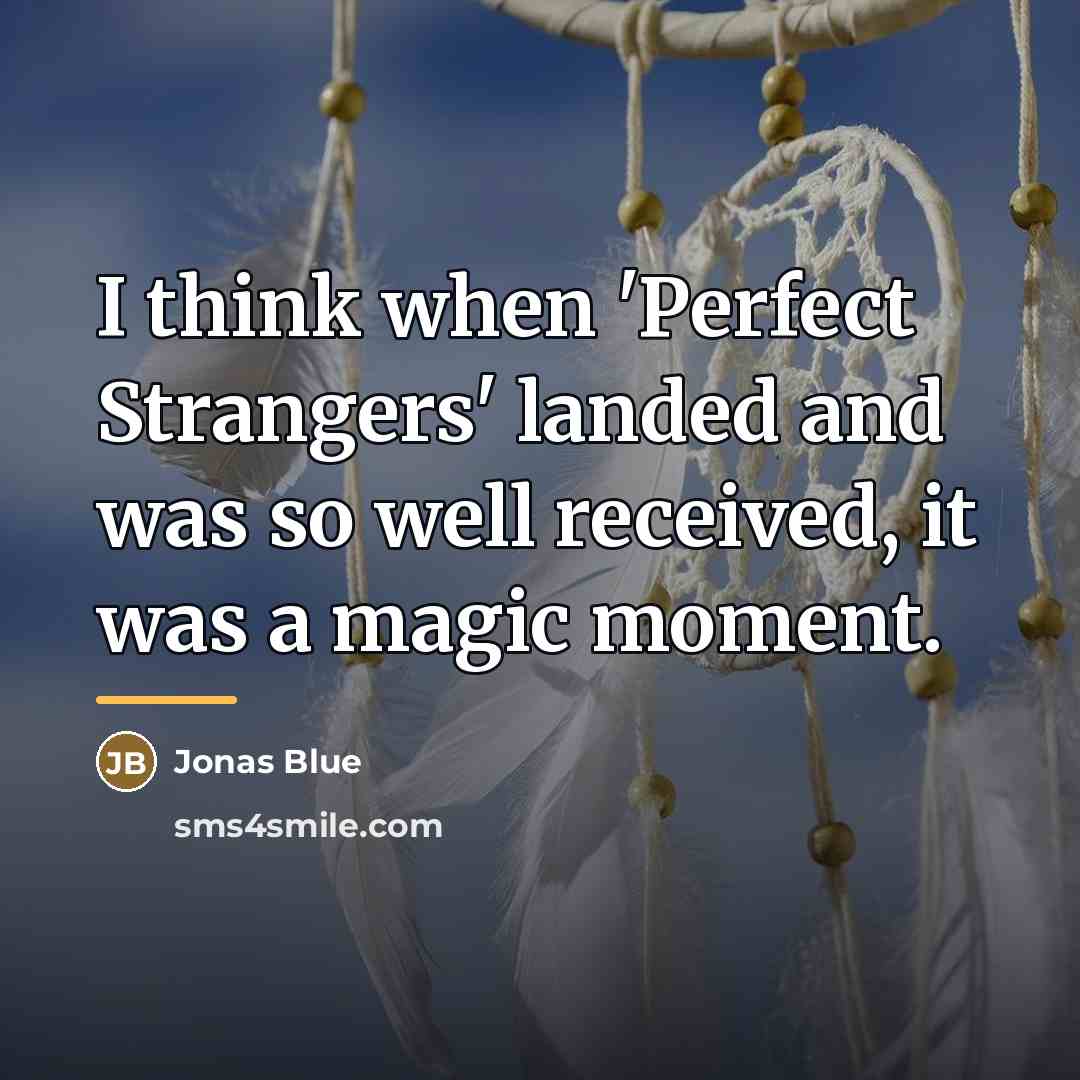 “I think when 'Perfect Strangers' landed and was so well…” quote by Jonas Blue