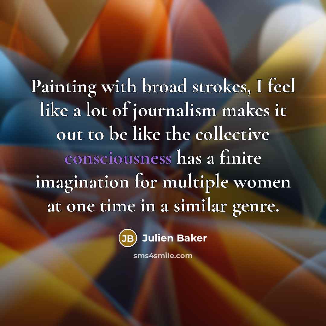 “Painting with broad strokes, I feel like a lot of…” quote by Julien Baker
