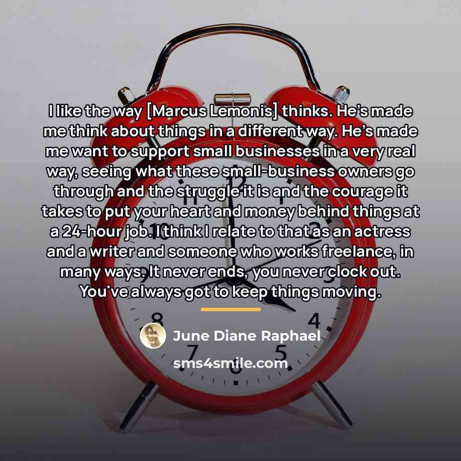 “I like the way [Marcus Lemonis] thinks. He's made me…” quote by June Diane Raphael