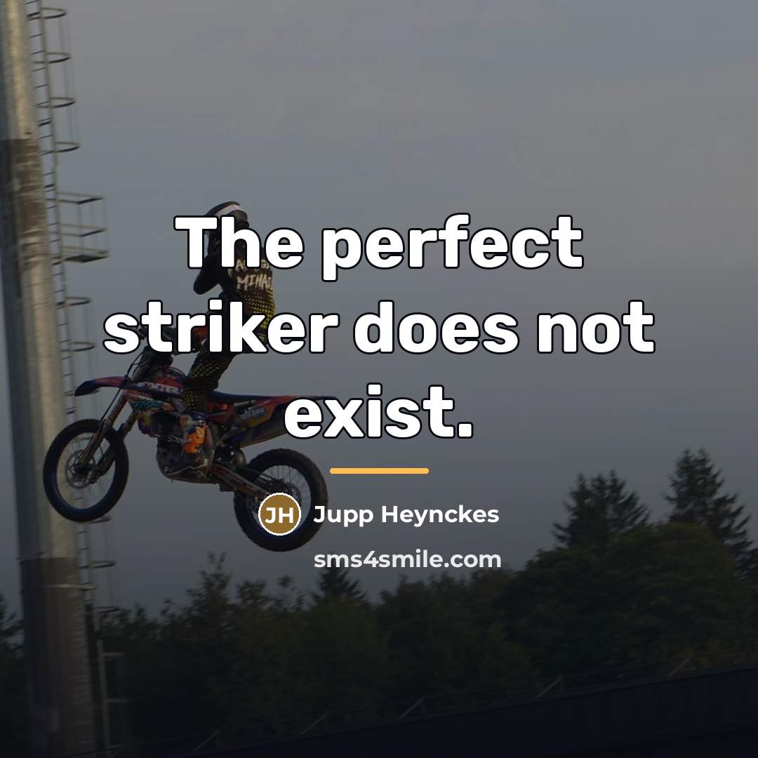 “The perfect striker does not exist.…” quote by Jupp Heynckes