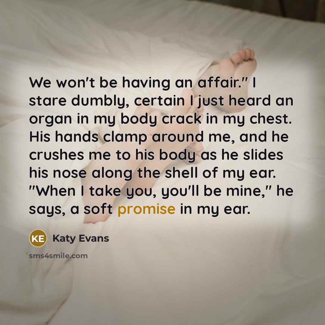 “We won't be having an affair." I stare dumbly, certain…” quote by Katy Evans
