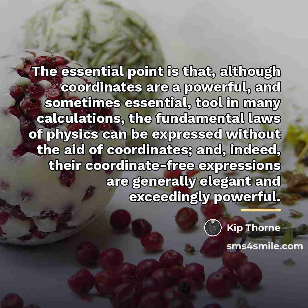 “The essential point is that, although coordinates are a powerful,…” quote by Kip Thorne
