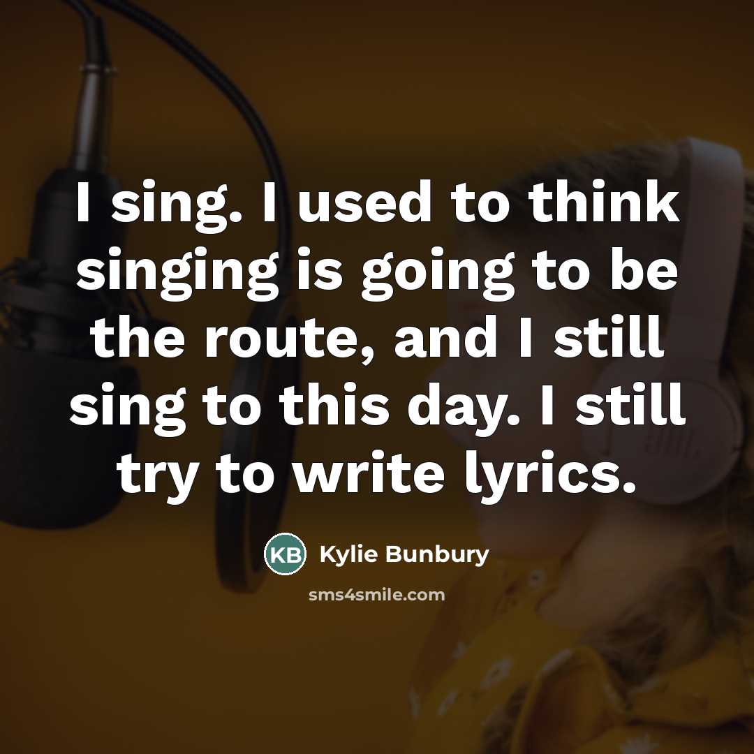“I sing. I used to think singing is going to…” quote by Kylie Bunbury