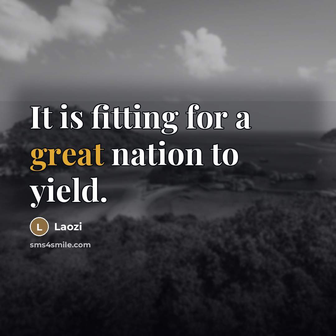 “It is fitting for a great nation to yield.…” quote by Laozi