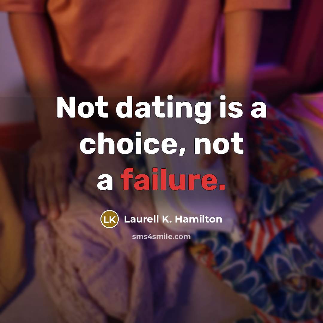 “Not dating is a choice, not a failure.…” quote by Laurell K. Hamilton