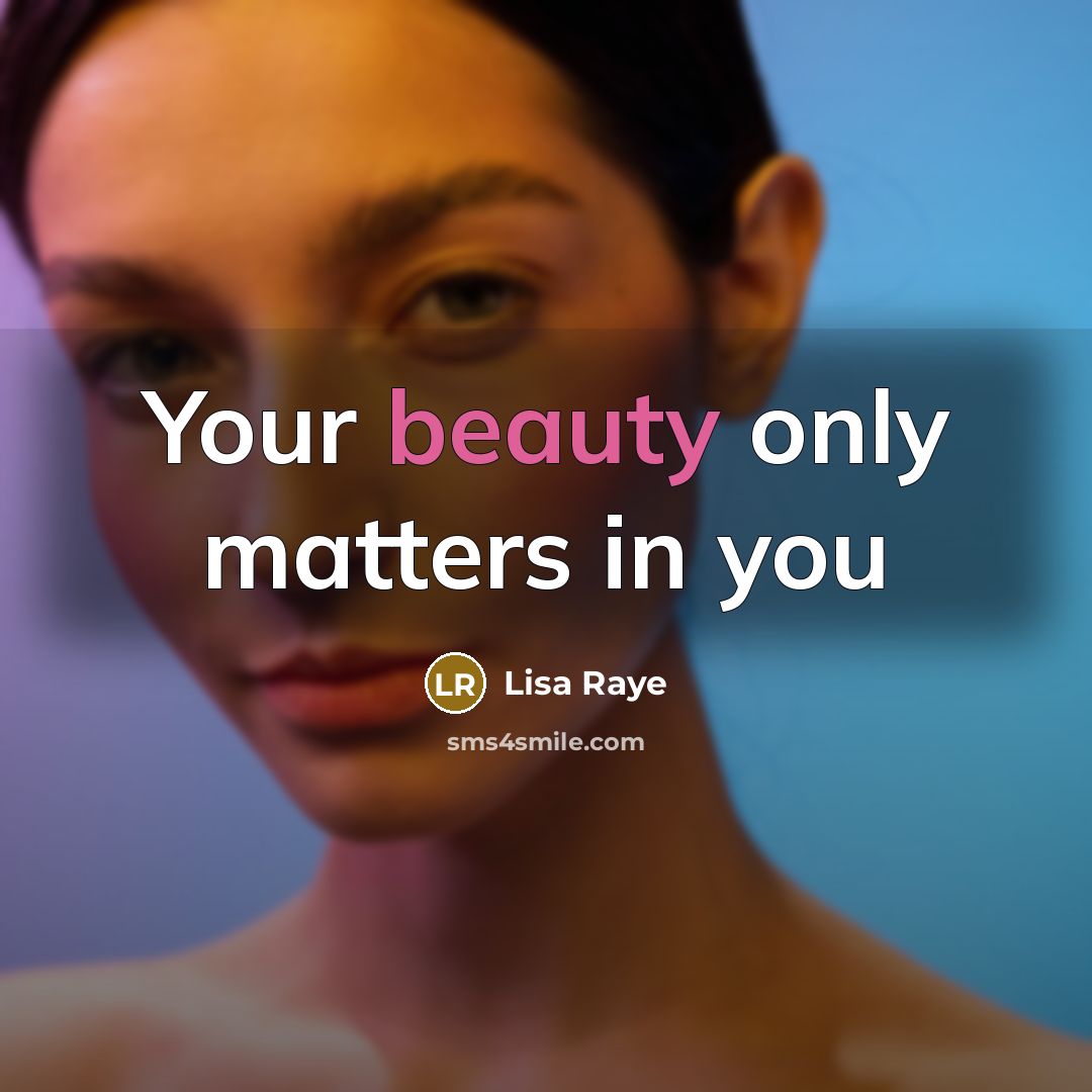 “Your beauty only matters in you…” quote by Lisa Raye