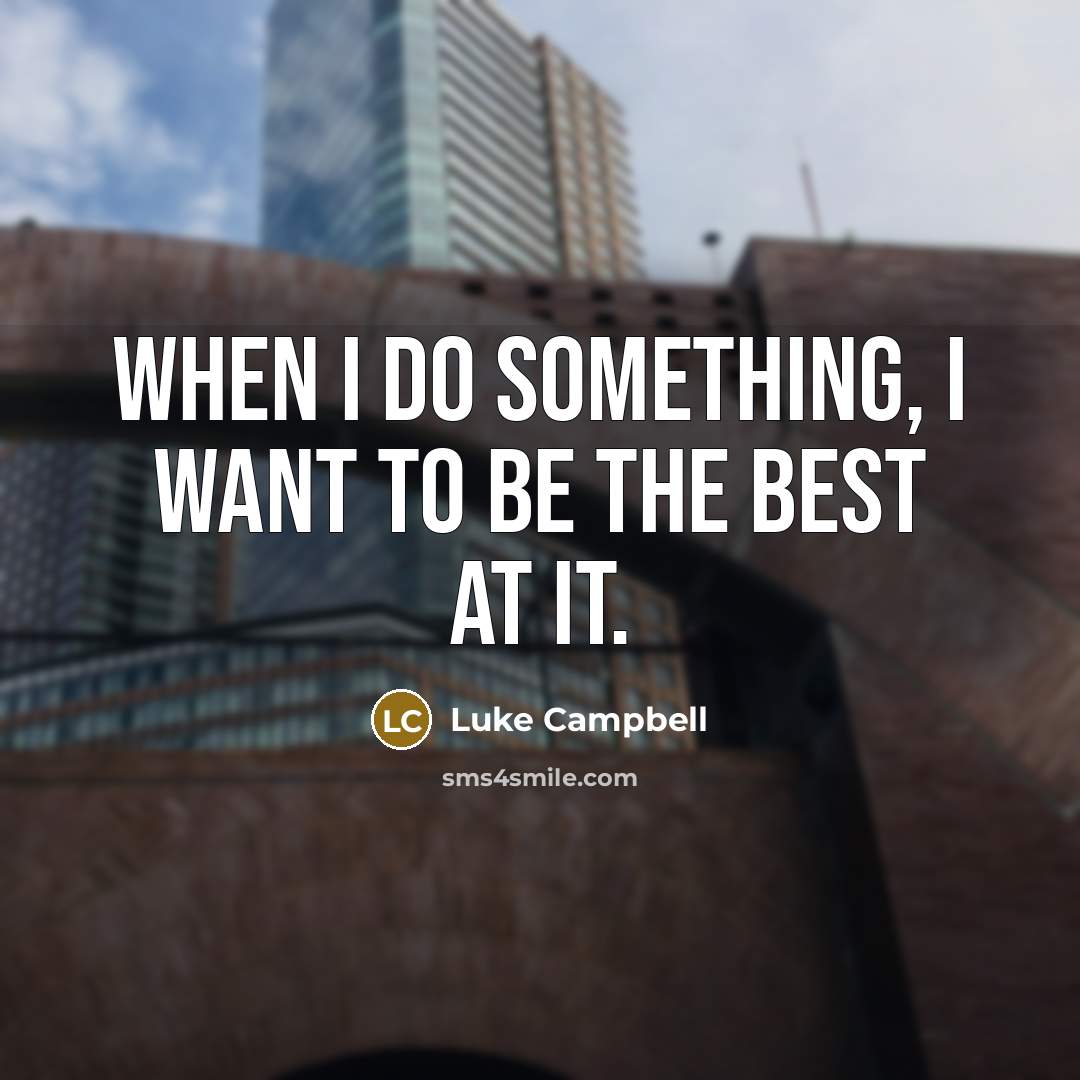 “When I do something, I want to be the best…” quote by Luke Campbell
