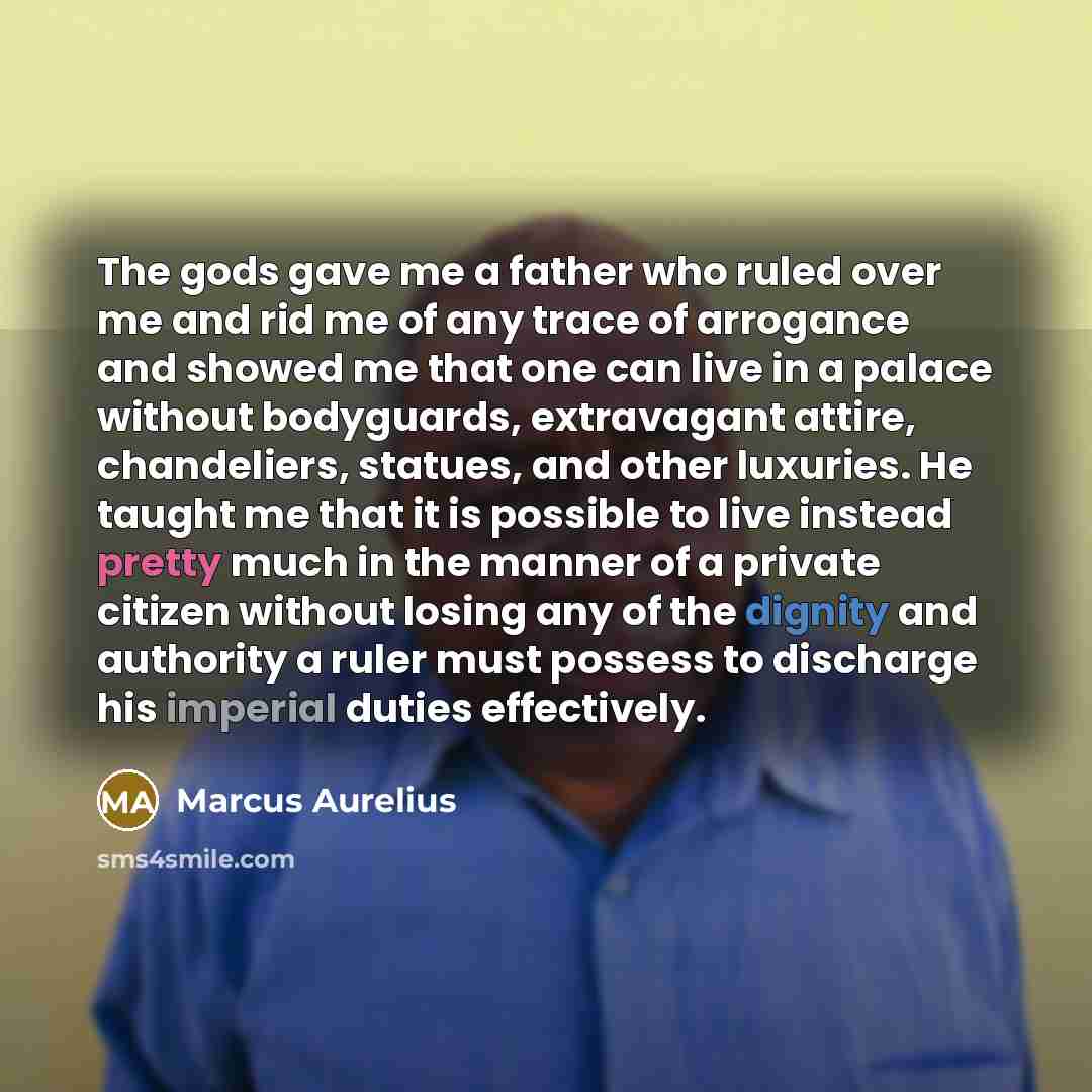 “The gods gave me a father who ruled over me…” quote by Marcus Aurelius