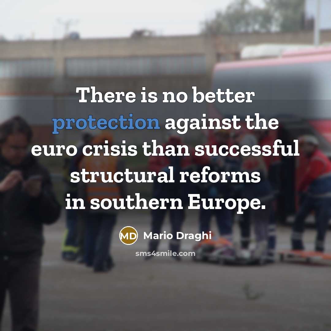 “There is no better protection against the euro crisis than…” quote by Mario Draghi