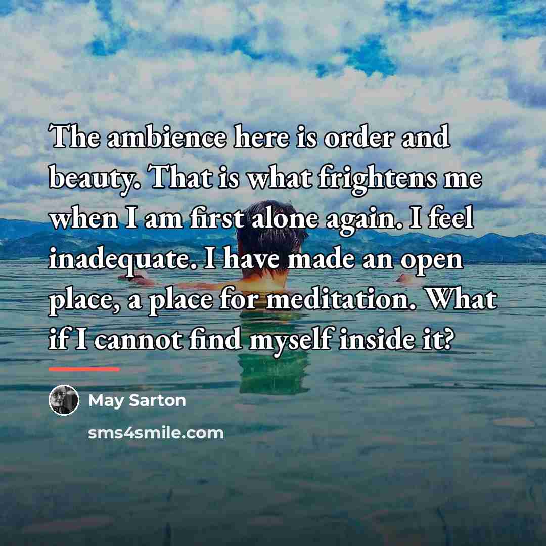 “The ambience here is order and beauty. That is what…” quote by May Sarton