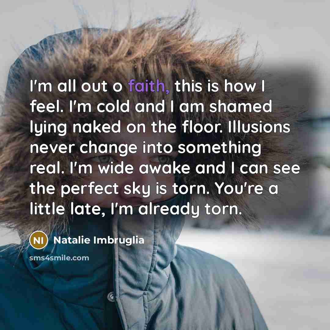 “I'm all out o faith, this is how I feel.…” quote by Natalie Imbruglia