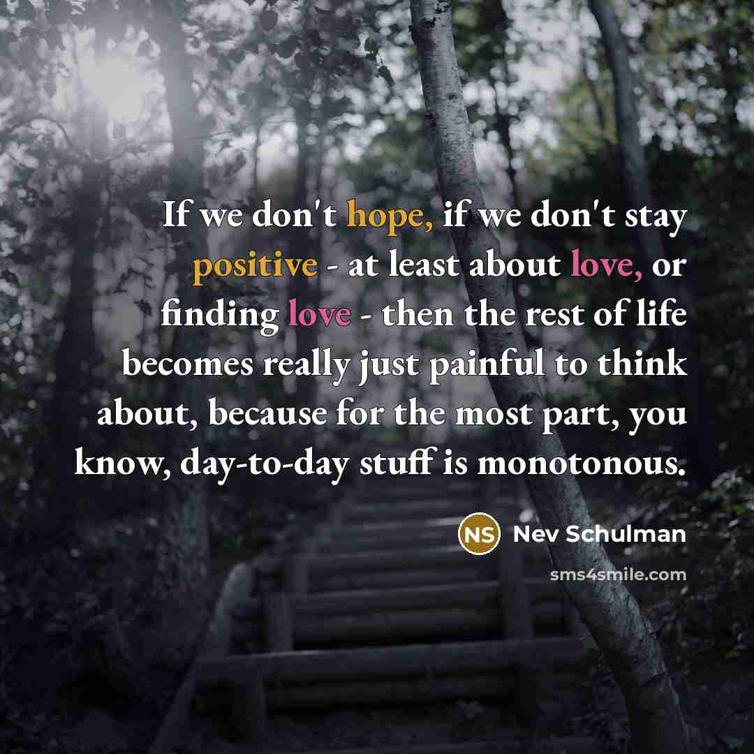 “If we don't hope, if we don't stay positive -…” quote by Nev Schulman