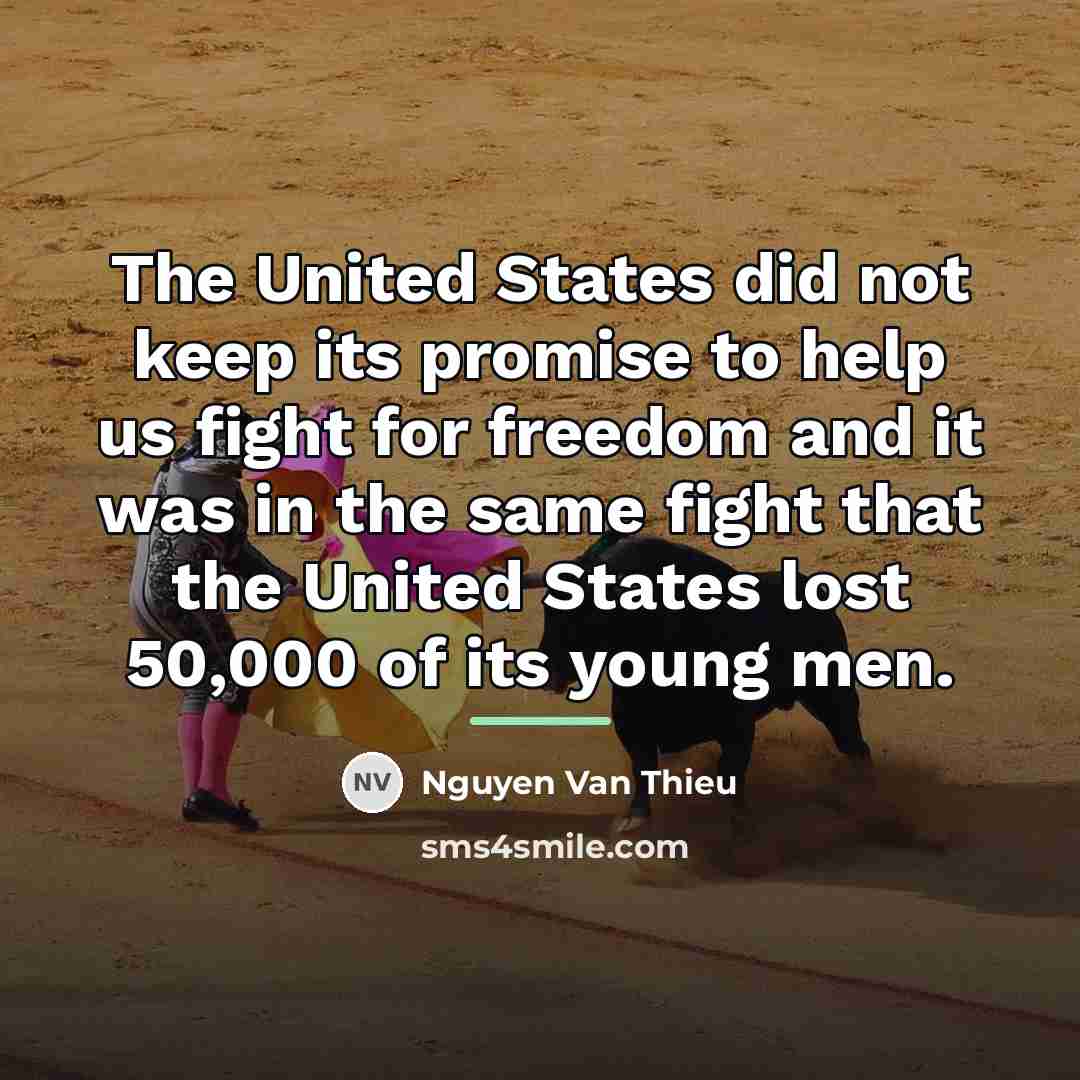 “The United States did not keep its promise to help…” quote by Nguyen Van Thieu