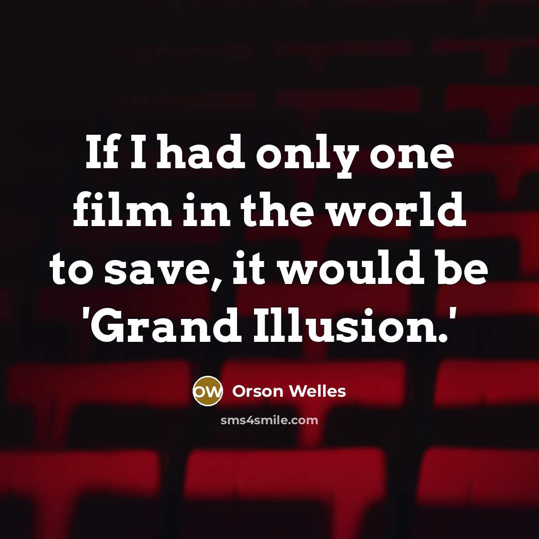 “If I had only one film in the world to…” quote by Orson Welles