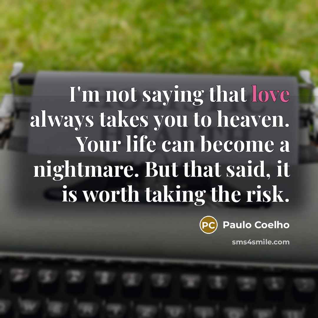 “I'm not saying that love always takes you to heaven.…” quote by Paulo Coelho
