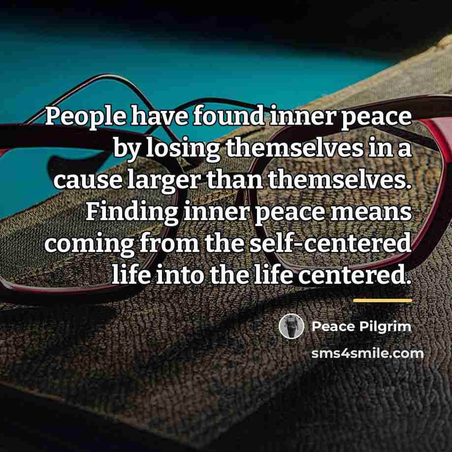 “People have found inner peace by losing themselves in a…” quote by Peace Pilgrim