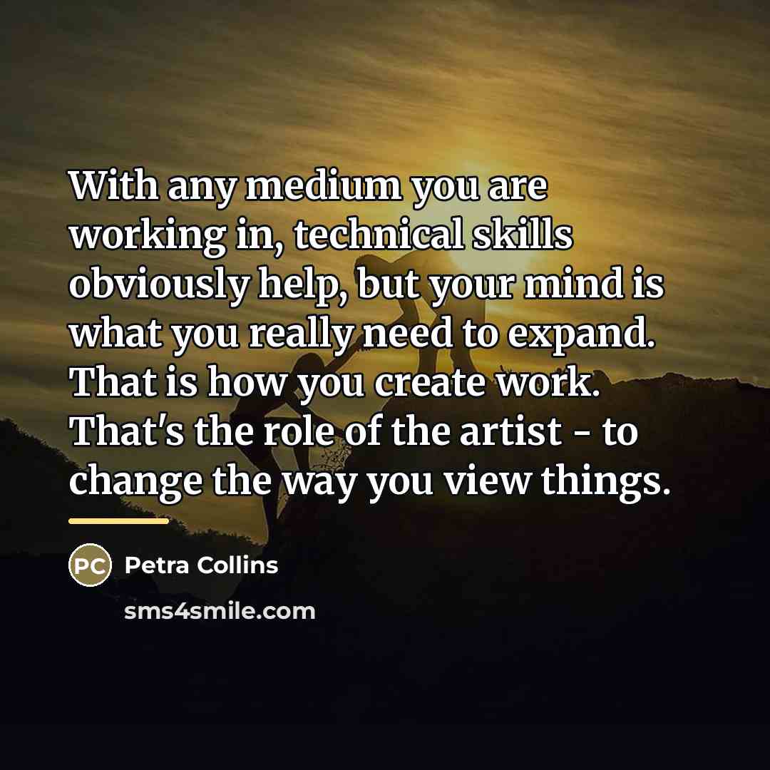 “With any medium you are working in, technical skills obviously…” quote by Petra Collins