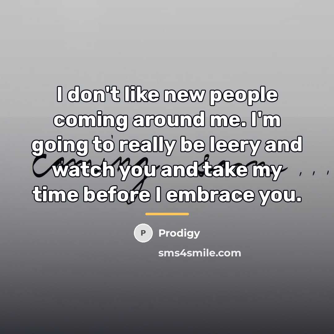 “I don't like new people coming around me. I'm going…” quote by Prodigy