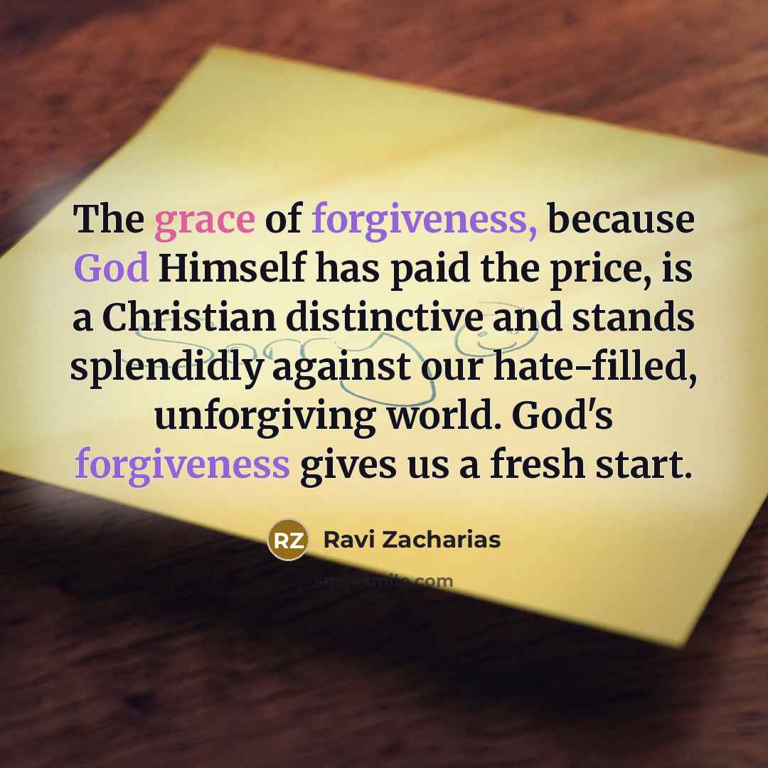 “The grace of forgiveness, because God Himself has paid the…” quote by Ravi Zacharias