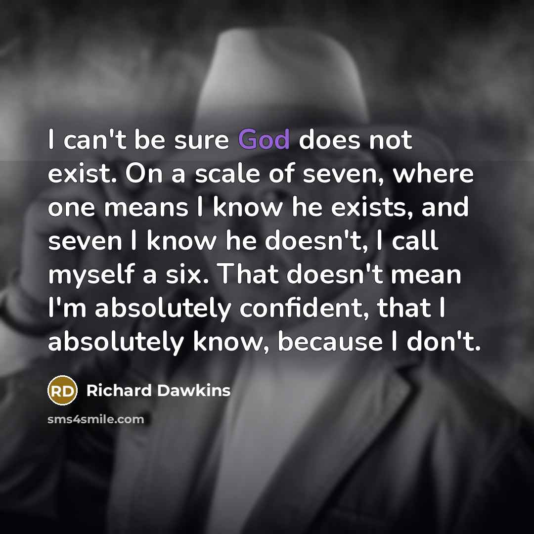 “I can't be sure God does not exist. On a…” quote by Richard Dawkins