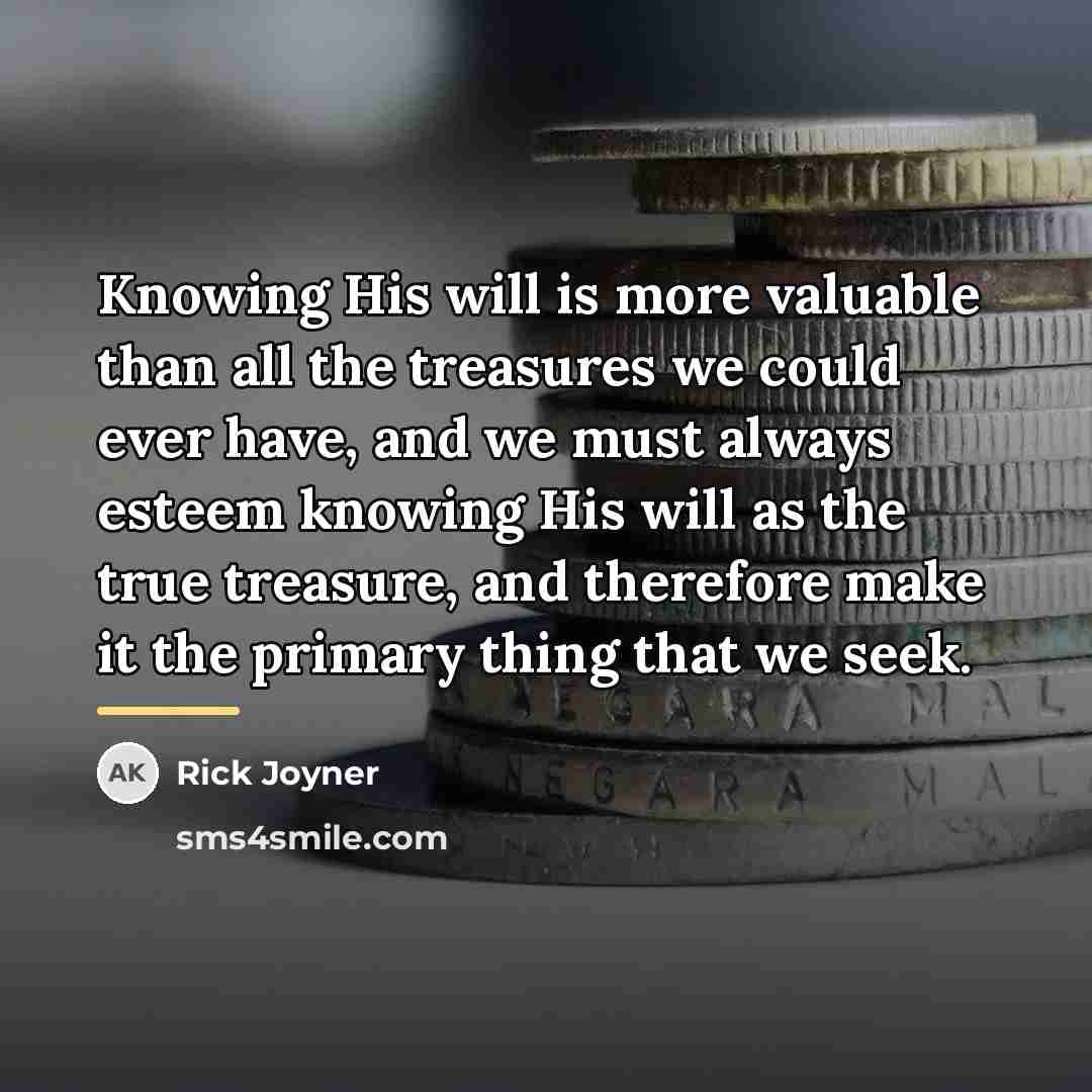 “Knowing His will is more valuable than all the treasures…” quote by Rick Joyner