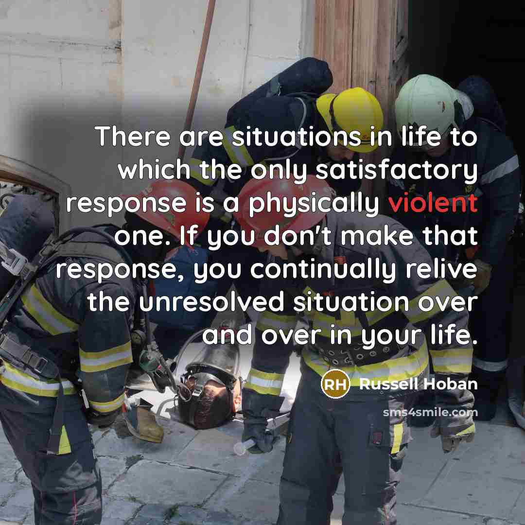 “There are situations in life to which the only satisfactory…” quote by Russell Hoban