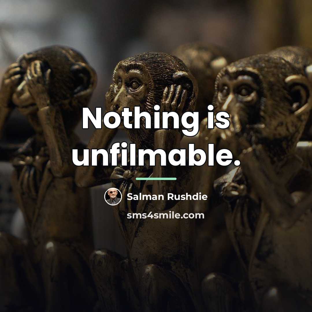 “Nothing is unfilmable.…” quote by Salman Rushdie