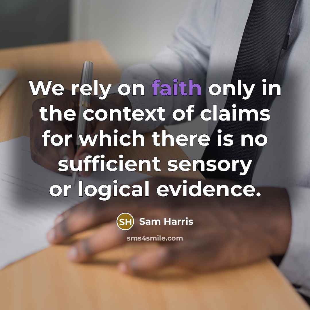 “We rely on faith only in the context of claims…” quote by Sam Harris