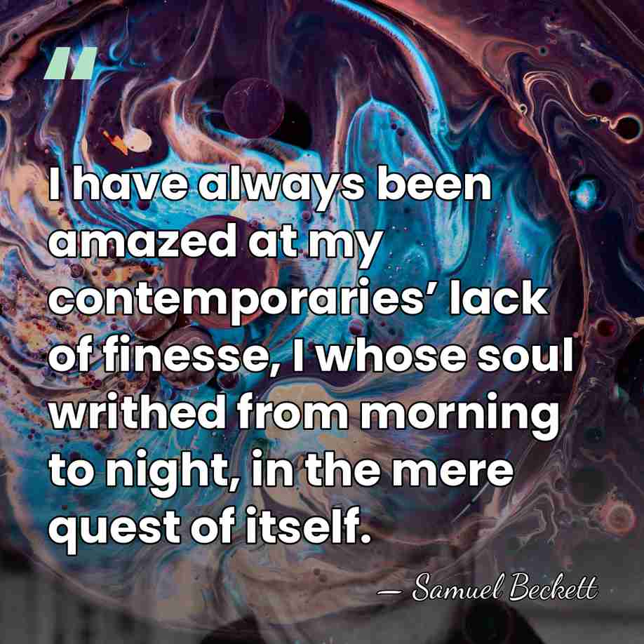 I have always been amazed at my contemporaries’ lack of finesse, I&hellip; - Samuel Beckett