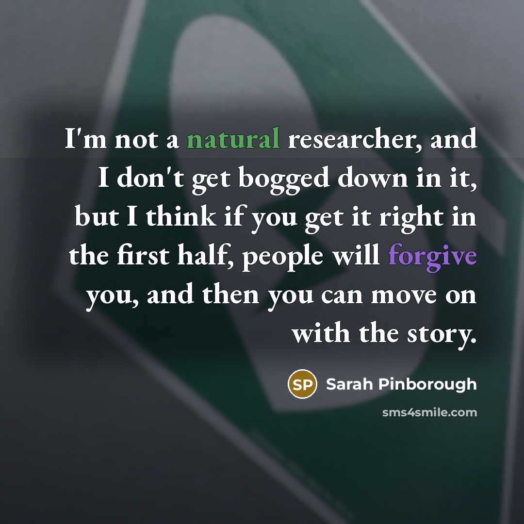 “I'm not a natural researcher, and I don't get bogged…” quote by Sarah Pinborough