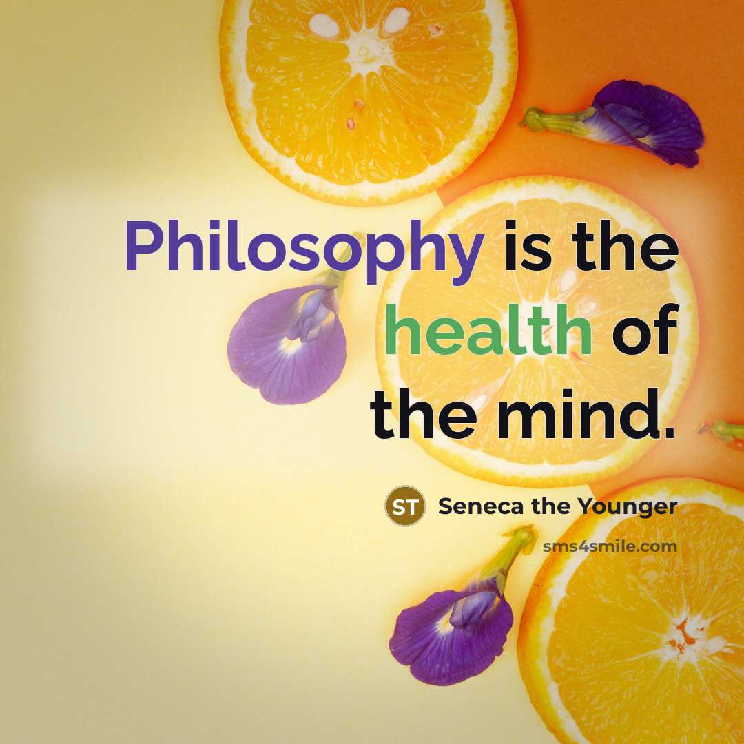 “Philosophy is the health of the mind.…” quote by Seneca the Younger