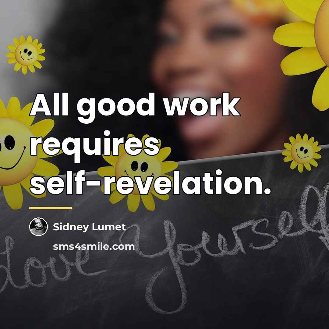 “All good work requires self-revelation.…” quote by Sidney Lumet