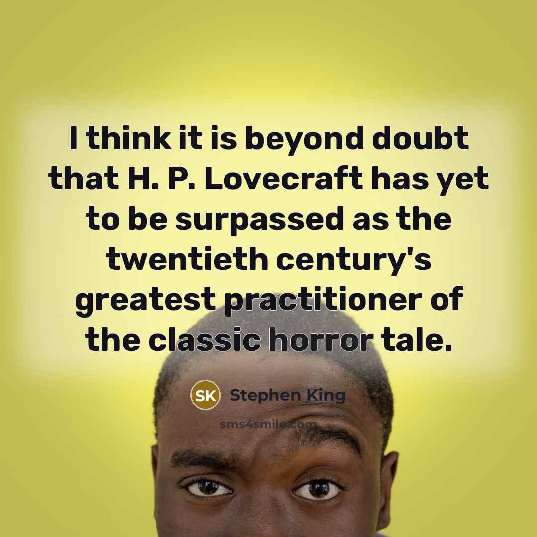 “I think it is beyond doubt that H. P. Lovecraft…” quote by Stephen King