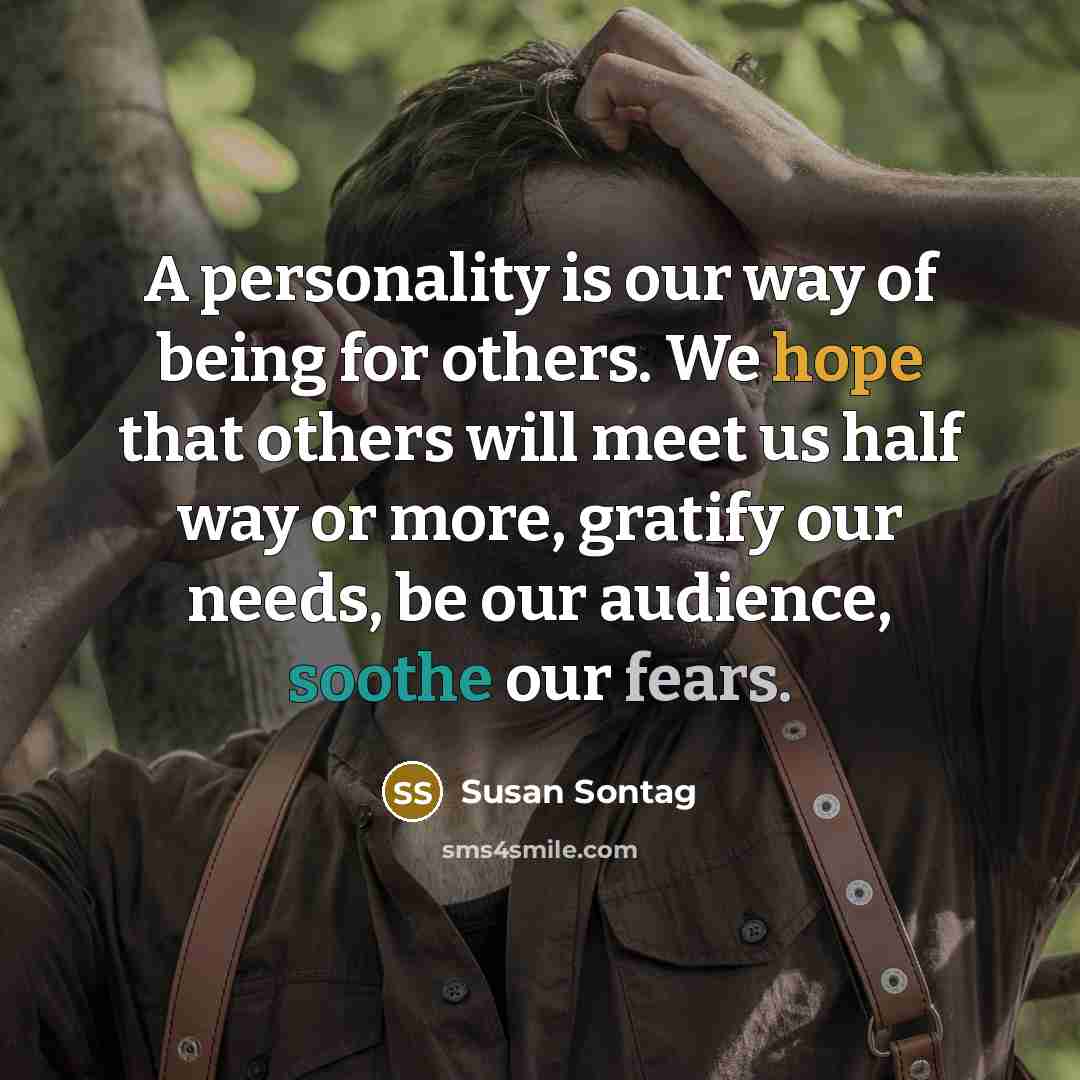 “A personality is our way of being for others. We…” quote by Susan Sontag