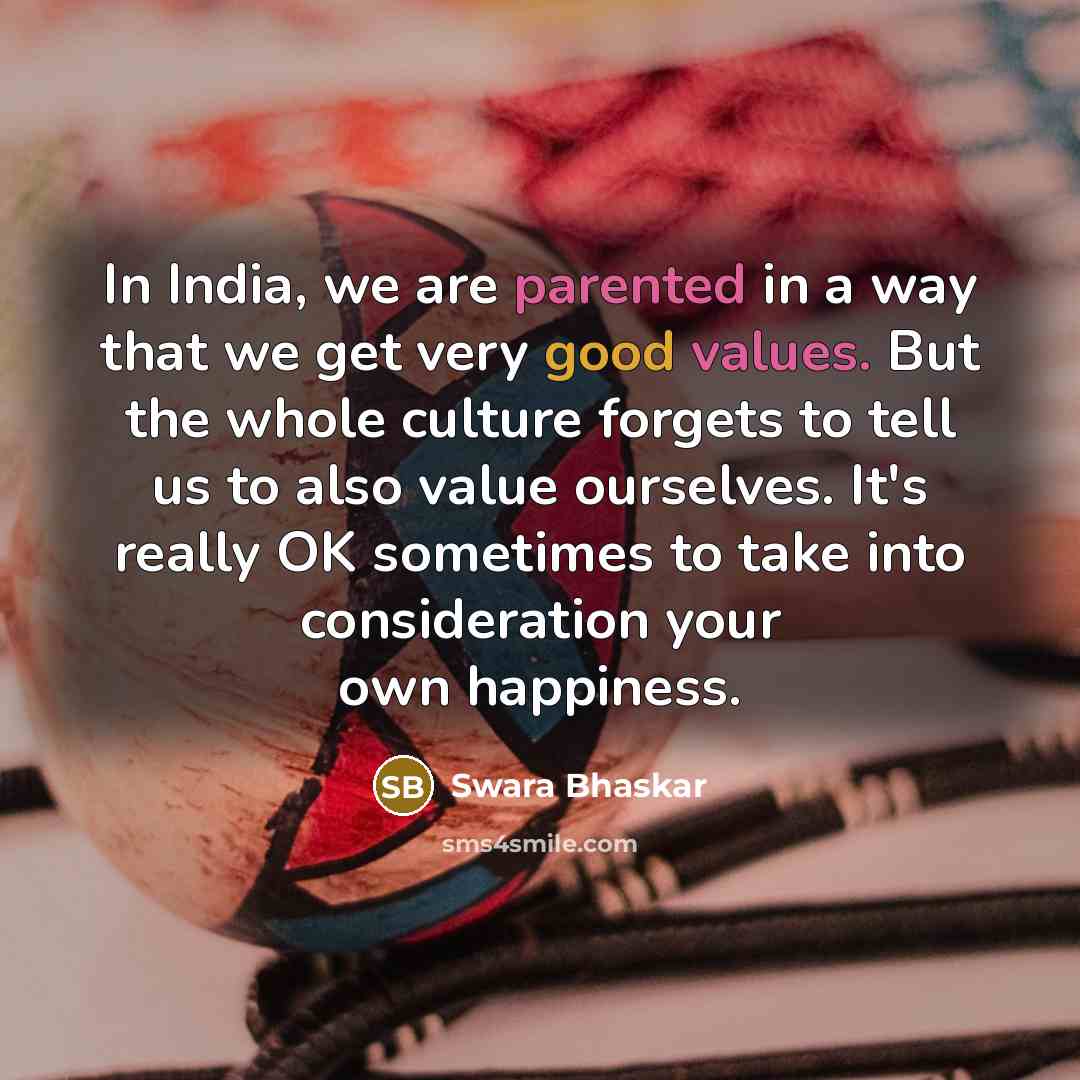 “In India, we are parented in a way that we…” quote by Swara Bhaskar