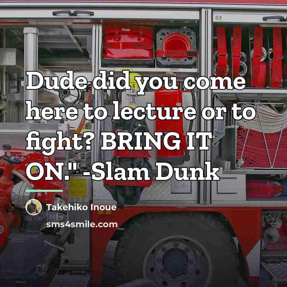 “Dude did you come here to lecture or to fight?…” quote by Takehiko Inoue