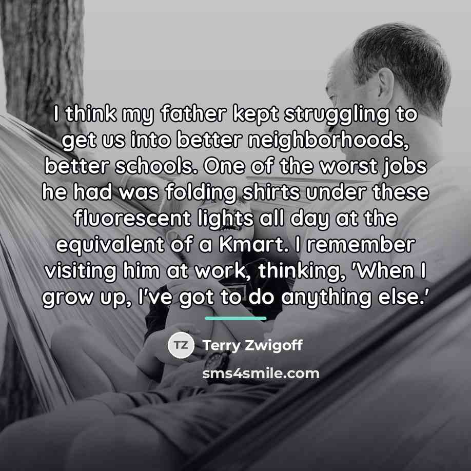 “I think my father kept struggling to get us into…” quote by Terry Zwigoff