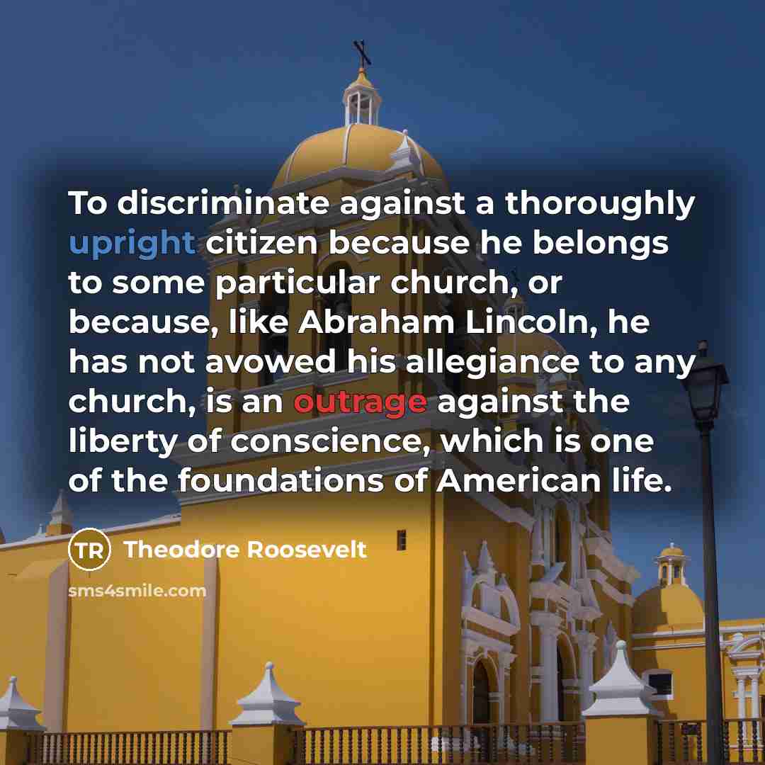 “To discriminate against a thoroughly upright citizen because he belongs…” quote by Theodore Roosevelt