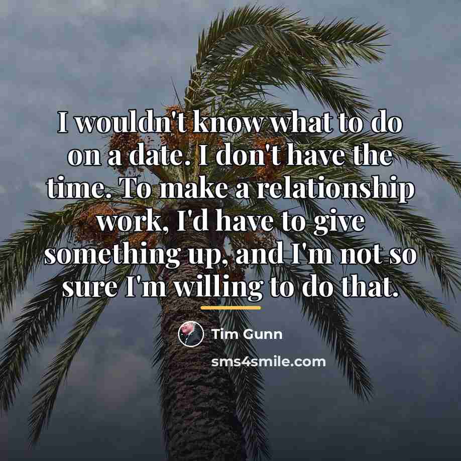 “I wouldn't know what to do on a date. I…” quote by Tim Gunn