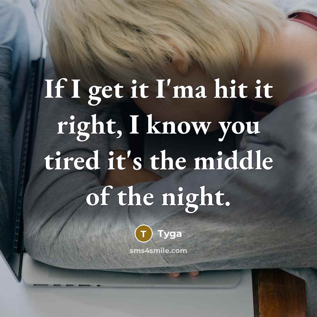 “If I get it I'ma hit it right, I know…” quote by Tyga