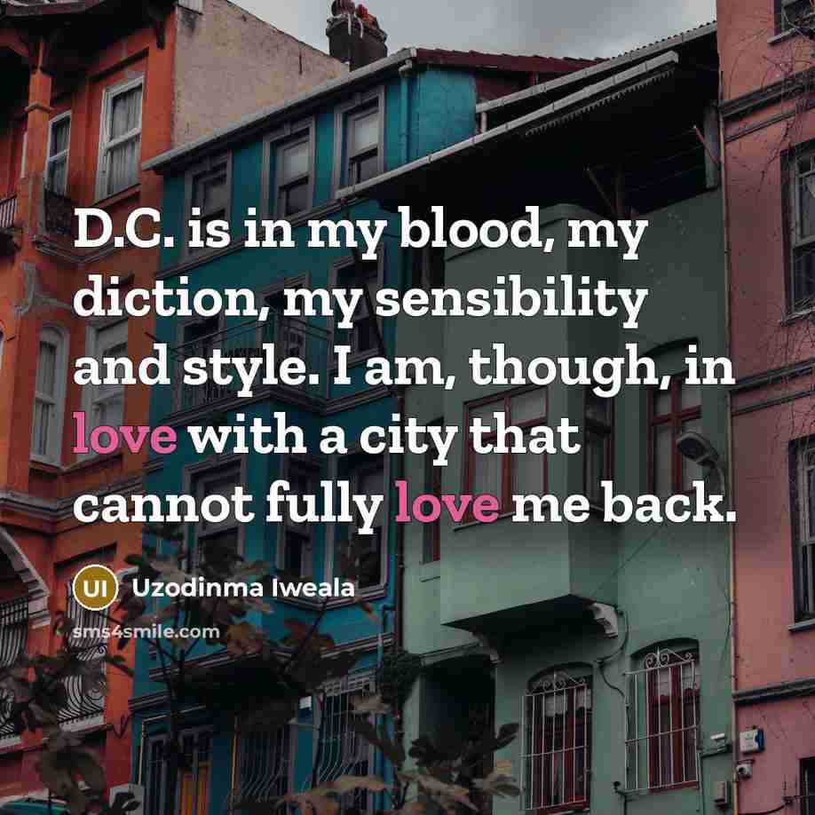 “D.C. is in my blood, my diction, my sensibility and…” quote by Uzodinma Iweala