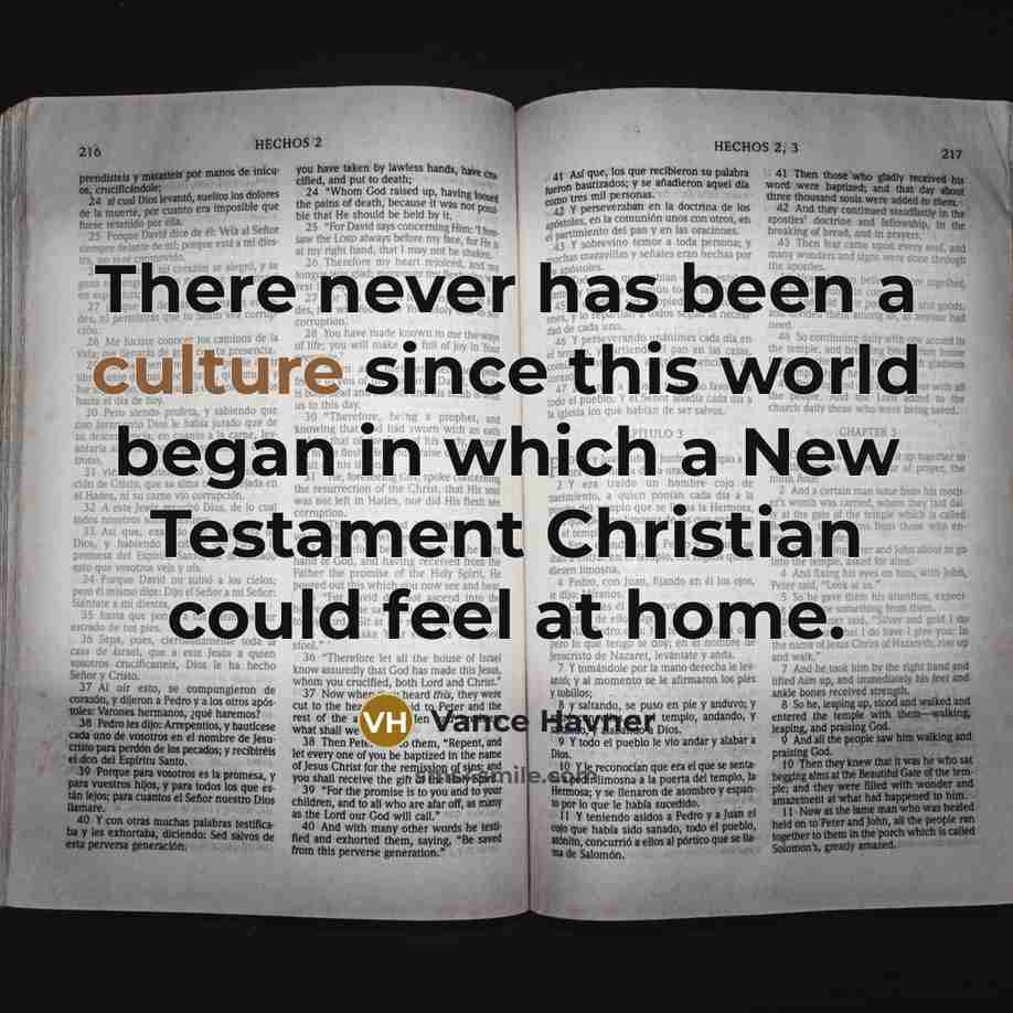 “There never has been a culture since this world began…” quote by Vance Havner