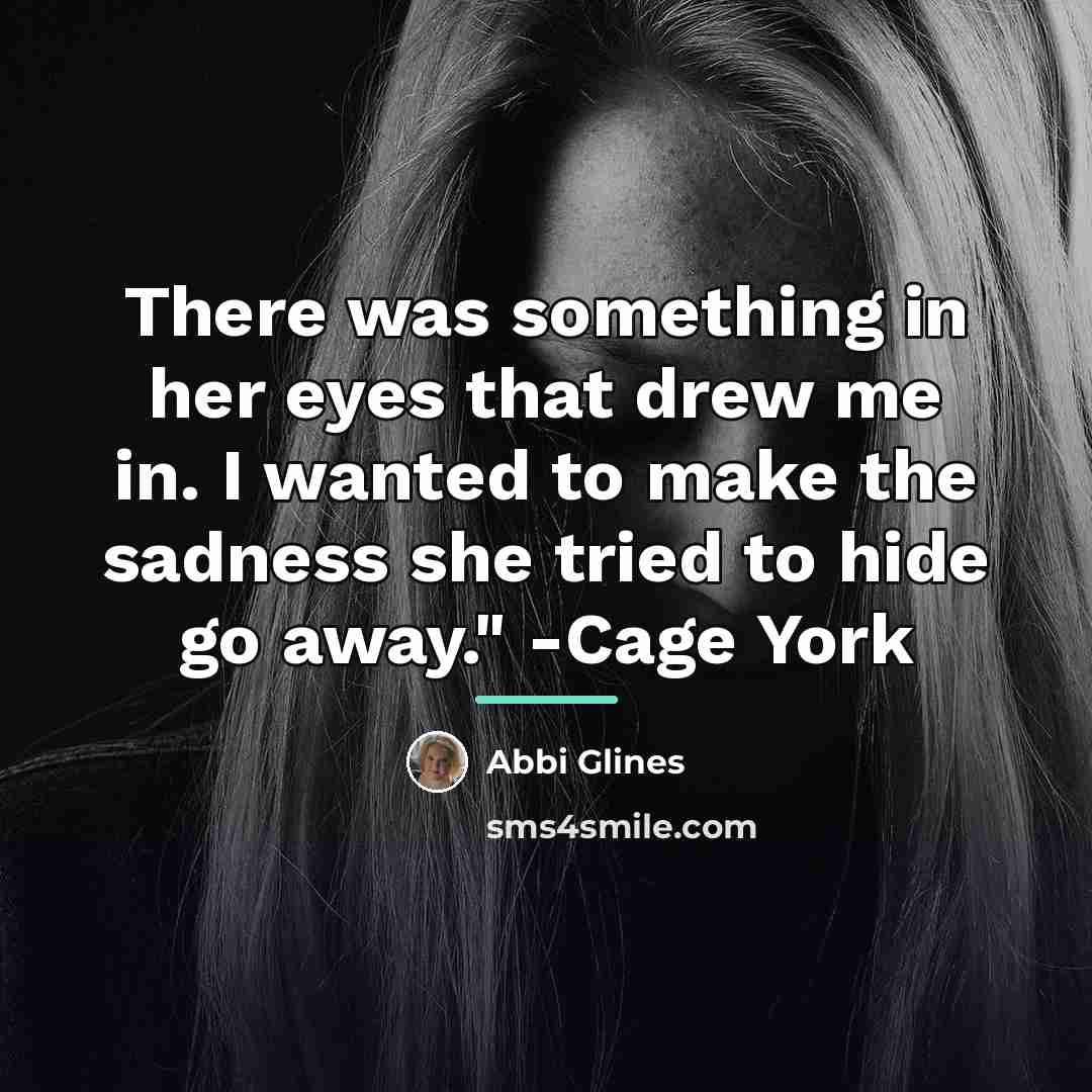 “There was something in her eyes that drew me in.…” quote by Abbi Glines