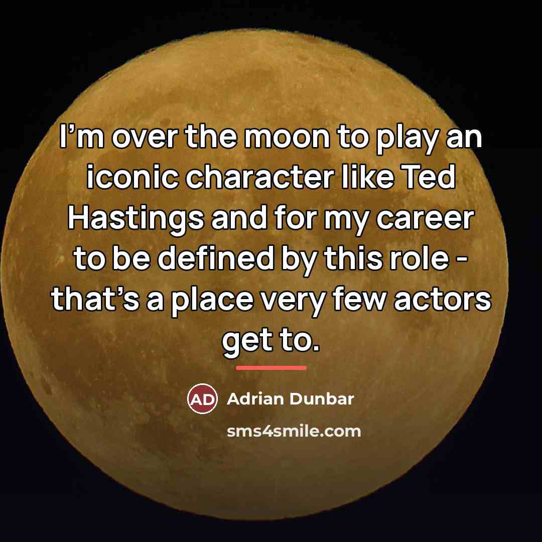 “I'm over the moon to play an iconic character like…” quote by Adrian Dunbar