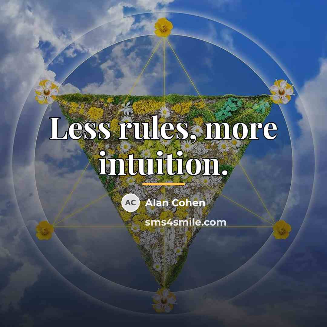 “Less rules, more intuition.…” quote by Alan Cohen
